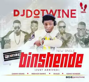 DJ Dotwine - Binshende ft. Reekado Banks, Skales, Dammy Krane & Kenny Wonder